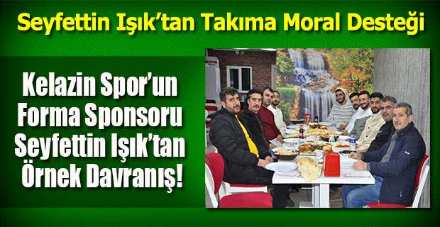 Kelazin Spor!un Forma Sponsoru Seyfettin Işık'tan Örnek Davranış!