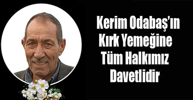 Kerim Odabaş'ın Kırk Yemeğine Tüm Halkımız Davetlidir