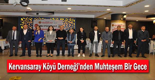 Kervansaray Köyü Derneği'nden Muhteşem Bir Gece