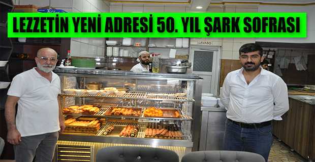 LEZZETİN YENİ ADRESİ 50. YIL ŞARK SOFRASI 