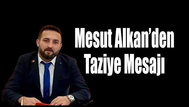 Mesut Alkan'dan Taziye Mesajı 