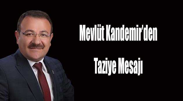 Mevlüt Kandemir'den Taziye Mesajı 