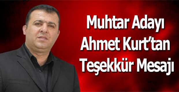 Muhtar Adayı Ahmet Kurt'tan Teşekkür Mesajı