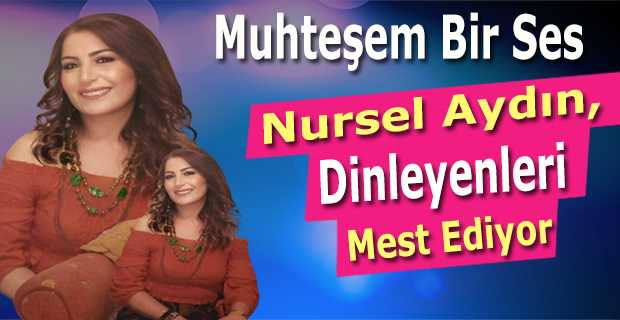  Nursel Aydın, Dinleyenleri Mest Ediyor