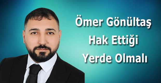 Ömer Gönültaş Hak Ettiği Yerde Olmalı