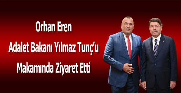 Orhan Eren Adalet Bakanı Yılmaz Tunç'u Makamında Ziyaret Etti 