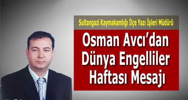 Osman Avcı'dan Dünya Engelliler Haftası Mesajı