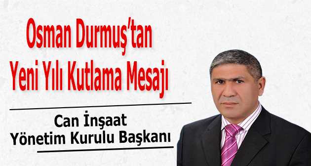 Osman Durmuş'tan Yeni Yılı Kutlama Mesajı