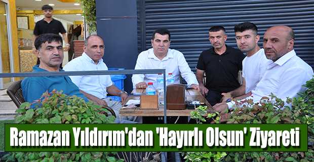 Ramazan Yıldırım'dan 'Hayırlı Olsun' Ziyareti