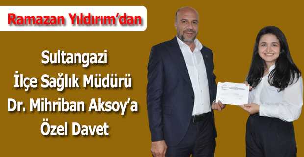   Ramazan Yıldırım'dan Sultangazi İlçe Sağlık Müdürü Dr. Mihriban Aksoy'a Özel Davet