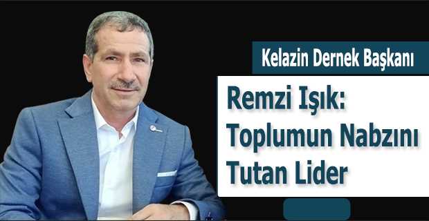 Remzi Işık: Toplumun Nabzını Tutan Lider