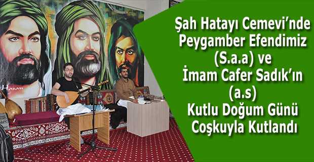 Şah Hatayı Cemevi'nde Peygamber Efendimiz (S.a.a) ve İmam Cafer Sadık'ın (a.s) Kutlu Doğum Günü Coşkuyla Kutlandı