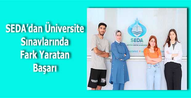 SEDA'dan Üniversite Sınavlarında Fark Yaratan Başarı 