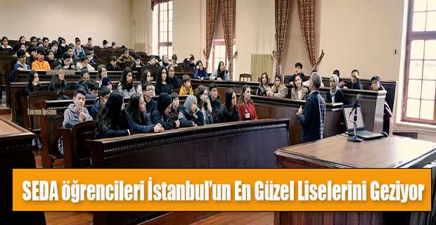 SEDA öğrencileri İstanbul'un En Güzel Liselerini Geziyor