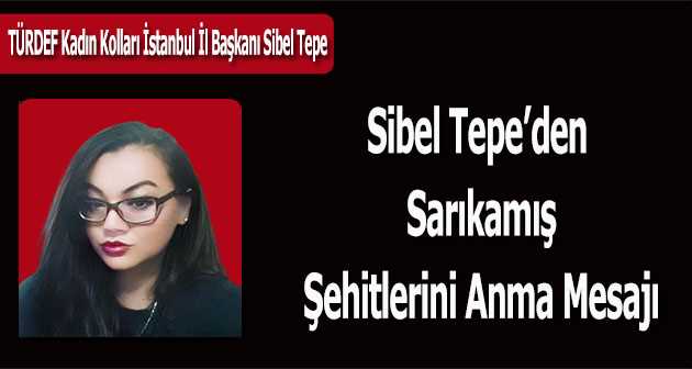 Sibel Tepe'den Sarıkamış Şehitlerini Anma Mesajı