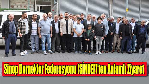 Sinop Dernekler Federasyonu (SİNDEF)'ten Anlamlı Ziyaret 