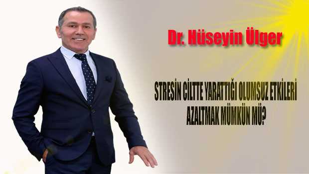  STRESİN CİLTTE YARATTIĞI OLUMSUZ ETKİLERİ  AZALTMAK MÜMKÜN MÜ?