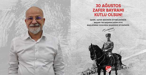 Şükrü Kurkut'tan 30 Ağustos Zafer Bayramı Mesajı