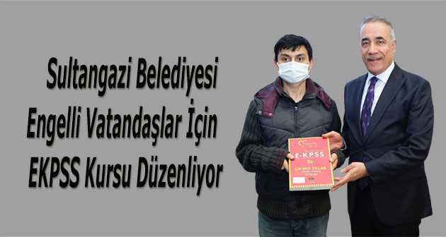 Sultangazi Belediyesi Engelli Vatandaşlar İçin EKPSS Kursu Düzenliyor