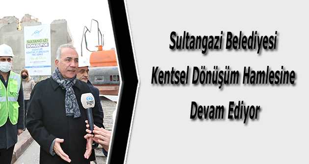 Sultangazi Belediyesi Kentsel Dönüşüm Hamlesine Devam Ediyor