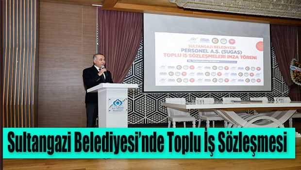 Sultangazi Belediyesi'nde Toplu İş Sözleşmesi 