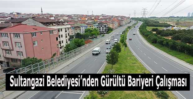 Sultangazi Belediyesi'nden Gürültü Bariyeri Çalışması