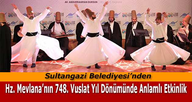 Sultangazi Belediyesi'nden Hz. Mevlana'nın 748. Vuslat Yıl Dönümünde Anlamlı Etkinlik