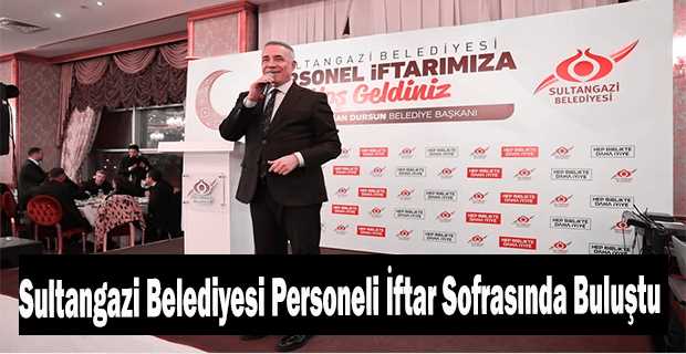 Sultangazi Belediyesi Personeli İftar Sofrasında Buluştu 