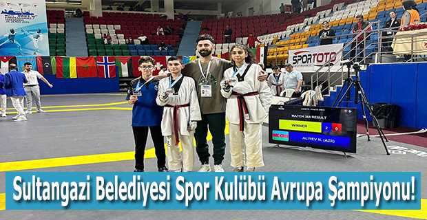 Sultangazi Belediyesi Spor Kulübü Avrupa Şampiyonu!