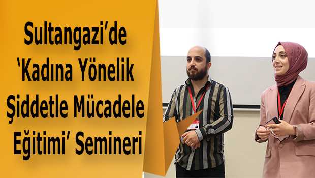 Sultangazi'de 'Kadına Yönelik Şiddetle Mücadele Eğitimi' Semineri