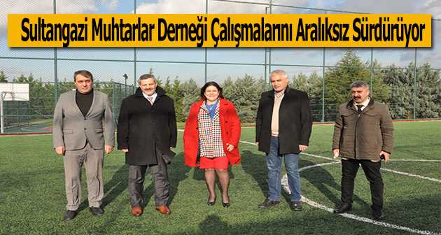 Sultangazi Muhtarlar Derneği Çalışmalarını Aralıksız Sürdürüyor