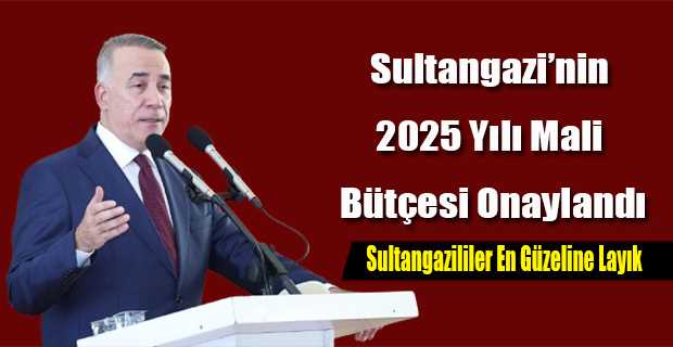 Sultangazi'nin 2025 Yılı Mali Bütçesi Onaylandı