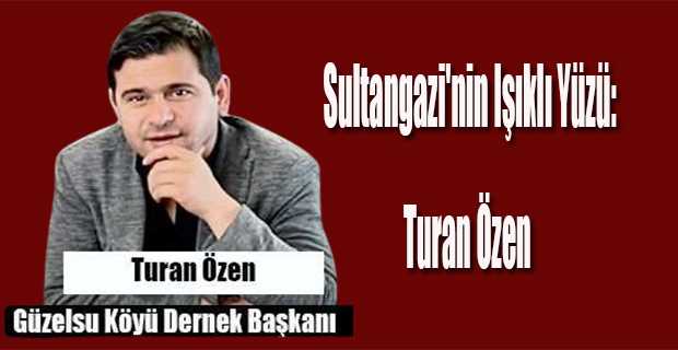 Sultangazi'nin Işıklı Yüzü: Turan Özen