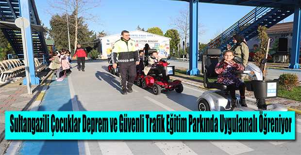 Sultangazili Çocuklar Deprem ve Güvenli Trafik Eğitim Parkında Uygulamalı Öğreniyor