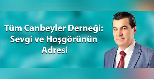 Tüm Canbeyler Derneği: Sevgi ve Hoşgörünün Adresi