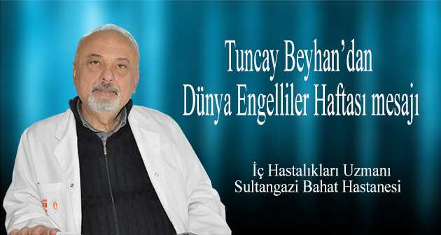 Tuncay Beyhan'dan Dünya Engelliler Haftası mesajı