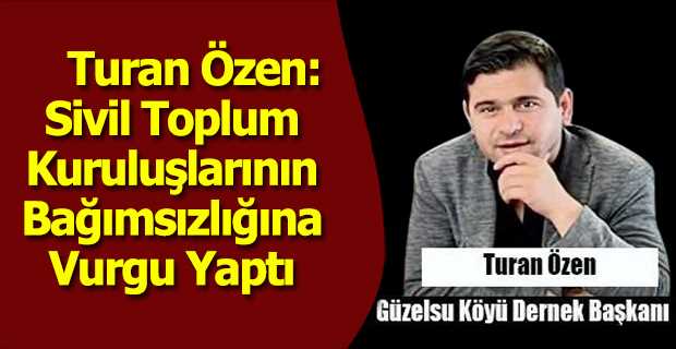 Turan Özen: Sivil Toplum Kuruluşlarının Bağımsızlığına Vurgu Yaptı 