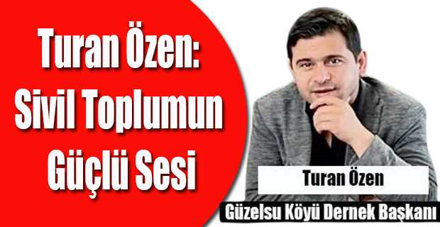 Turan Özen: Sivil Toplumun Güçlü Sesi