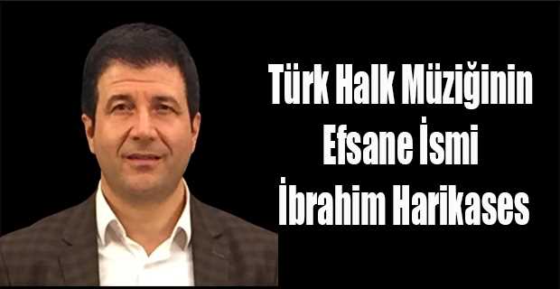 Türk Halk Müziğinin Efsane İsmi İbrahim Harikases