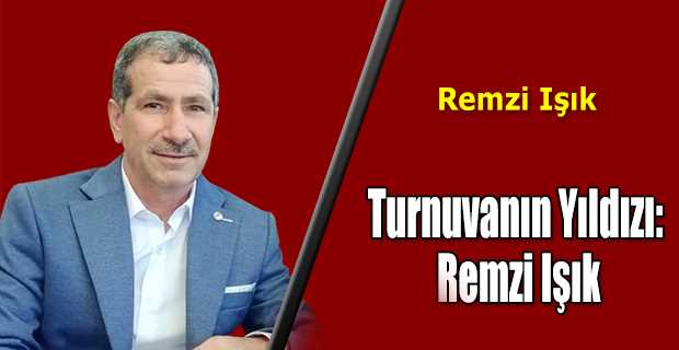 Turnuvanın Yıldızı: Remzi Işık