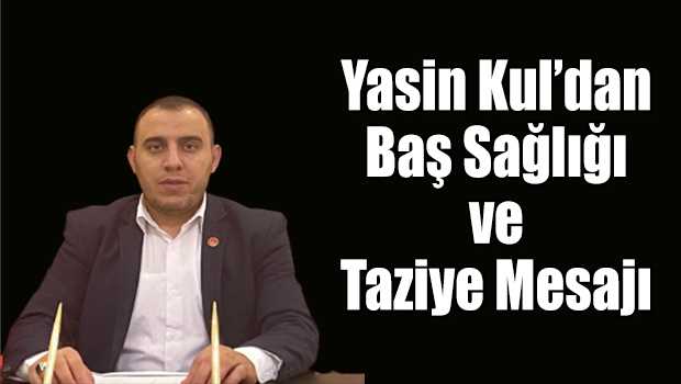 Yasin Kul'dan Baş Sağlığı ve Taziye Mesajı