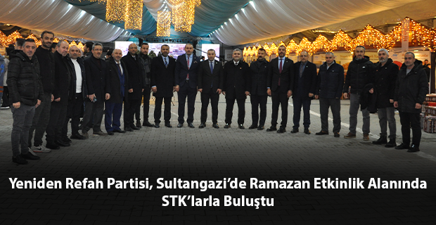 Yeniden Refah Partisi, Sultangazi’de Ramazan Etkinlik Alanında STK’larla Buluştu