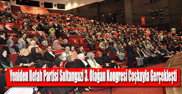 Yeniden Refah Partisi Sultangazi 3. Olağan Kongresi Coşkuyla Gerçekleşti