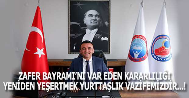 ZAFER BAYRAMI'NI VAR EDEN KARARLILIĞI YENİDEN YEŞERTMEK YURTTAŞLIK VAZİFEMİZDİR...!