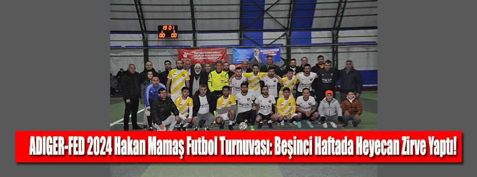 ADIGER-FED 2024 Hakan Mamaş Futbol Turnuvası:…