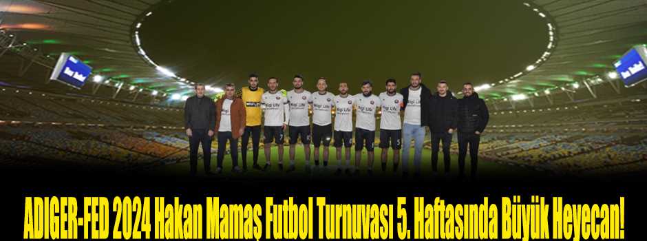 ADIGER-FED 2024 Hakan Mamaş Futbol Turnuvası …