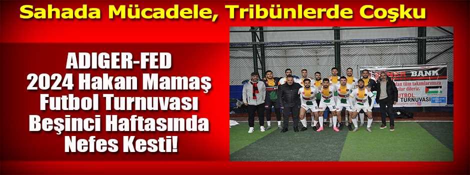 ADIGER-FED 2024 Hakan Mamaş Futbol Turnuvası …