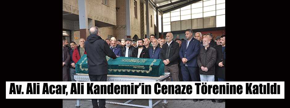 Av. Ali Acar, Ali Kandemir'in Cenaze Törenine…