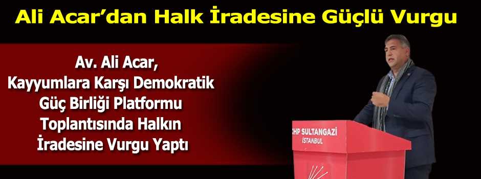 Av. Ali Acar, Kayyumlara Karşı Demokratik Güç…