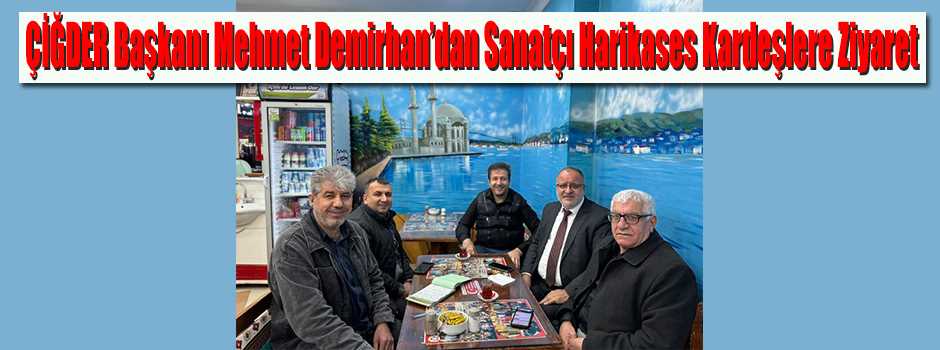 ÇİĞDER Başkanı Mehmet Demirhan'dan Sanatçı Ha…